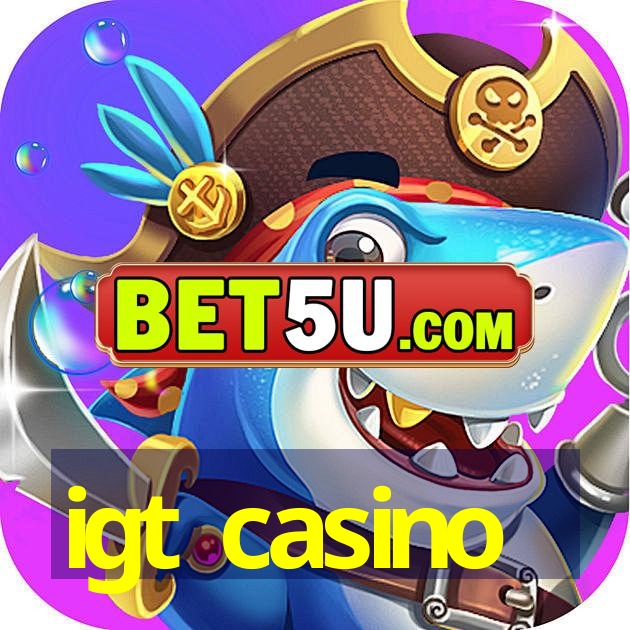 igt casino